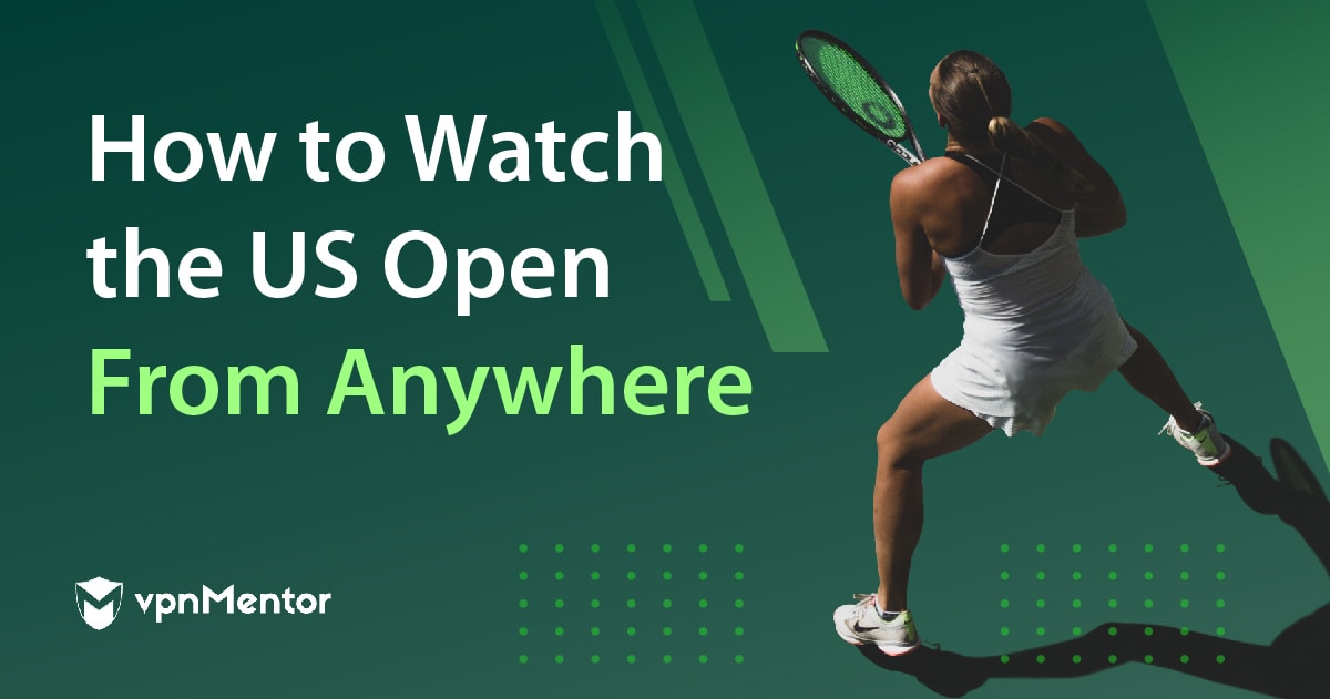 How to Watch the 2023 US Open (Tennis) From Anywhere